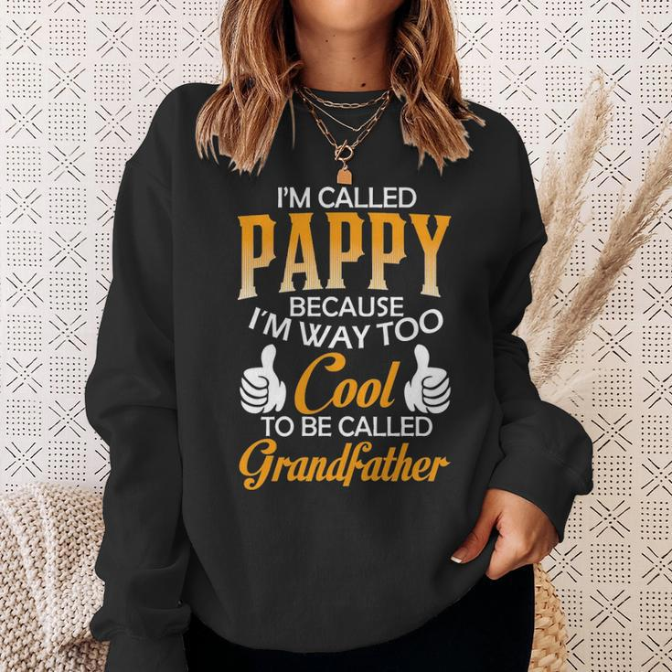 Pappy Grandpa Gift Im Called Pappy Because Im Too Cool To Be Called Grandfather Sweatshirt Gifts for Her