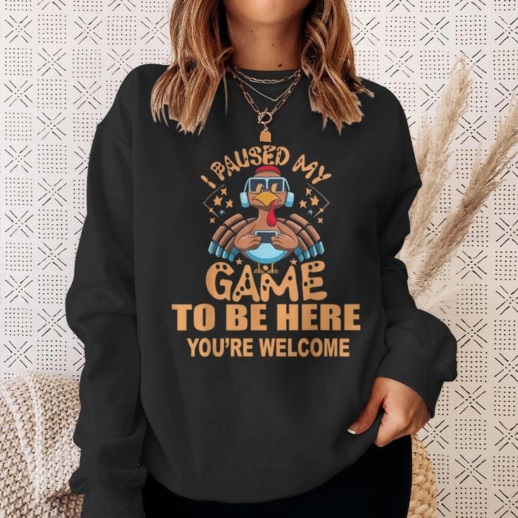 I Paused My Game To Be HereThanksgiving Turkey Sweatshirt Gifts for Her
