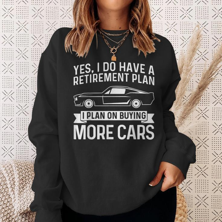 I Plan On Buying More Cars Car Guy Retirement Plan Sweatshirt Gifts for Her