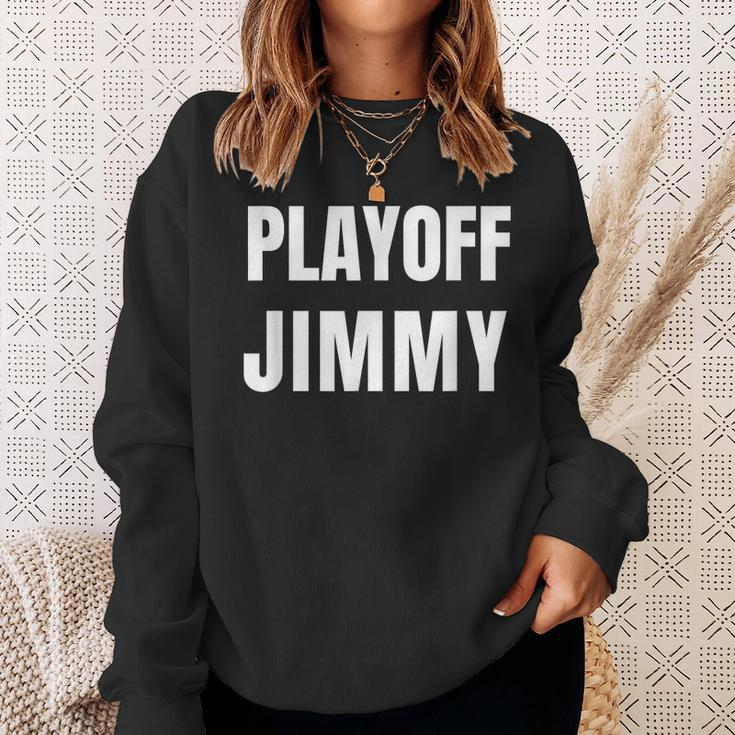 Playoff Jimmy Himmy Im Him Basketball Hard Work Motivation Sweatshirt Gifts for Her