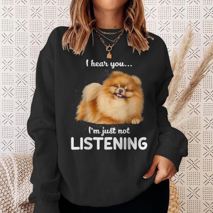 Pomeranian I Hear You Not Listening Sweatshirt Gifts for Her
