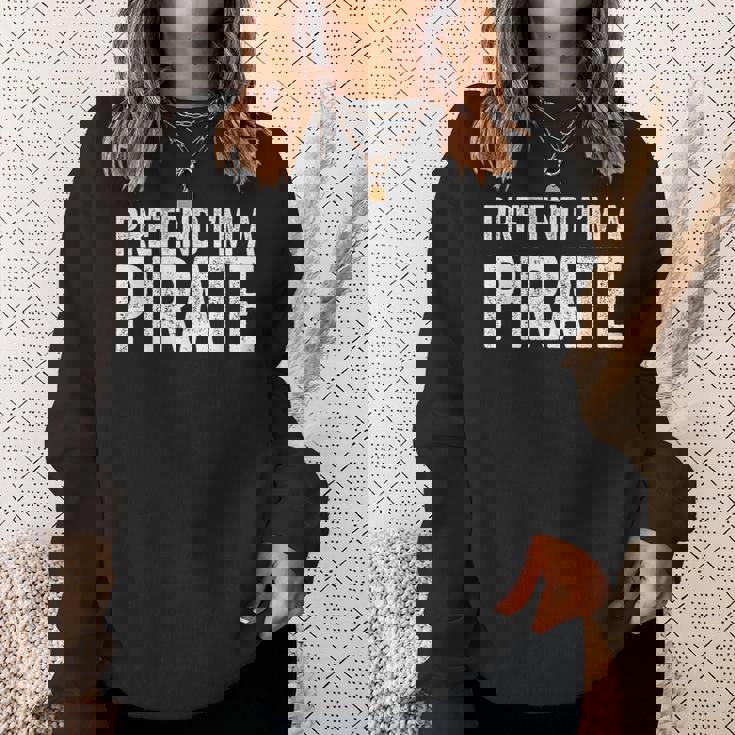 Pretend I'm A Pirate Matching Costume Sweatshirt Gifts for Her