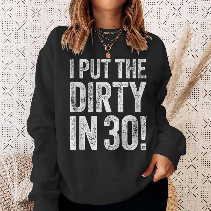 I Put The Dirty In Thirty 30Th Birthday Sweatshirt Gifts for Her