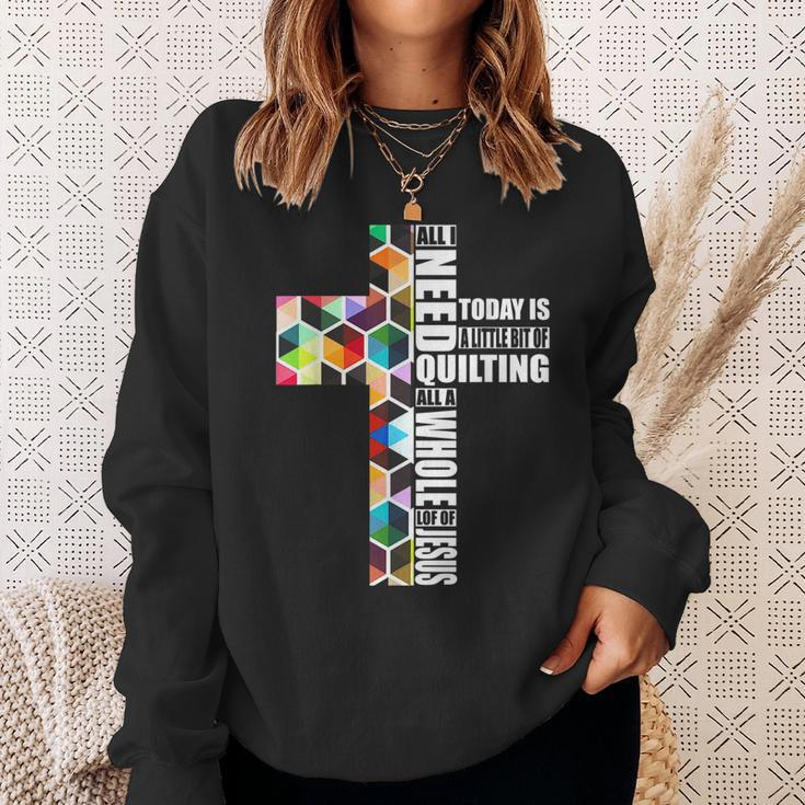 Quote Job I Need Quilting And Sewing Apparel A Little Bit Sweatshirt Gifts for Her