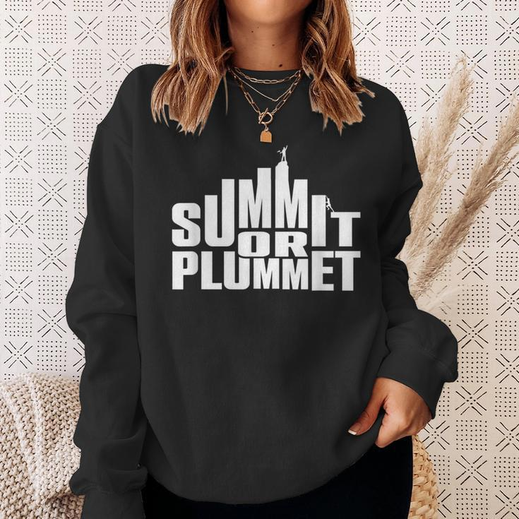 Rock Climbing & Bouldering Quote Summit Or Plummet Sweatshirt Gifts for Her