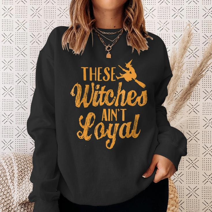 Se Witches Aint LoyalHappy Halloween Sweatshirt Gifts for Her