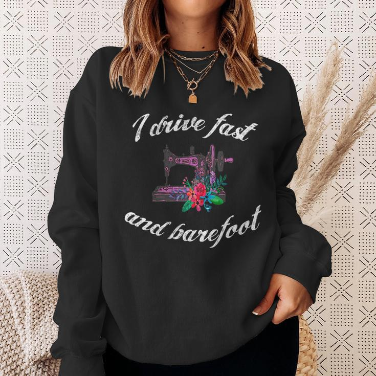 Sewing Quilting Quote I Drive Fast And Barefoot Outfit Gift Sweatshirt Gifts for Her