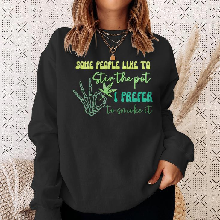 Some People Like To Stir The Pot I Prefer Smoke It Funny 420 Sweatshirt Gifts for Her