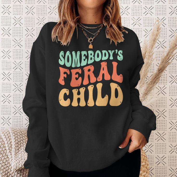 Somebodys Feral Child - Child Humor Sweatshirt Gifts for Her