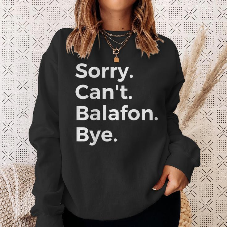 Sorry Can't Balafon Bye Musical Instrument Music Musical Sweatshirt Gifts for Her