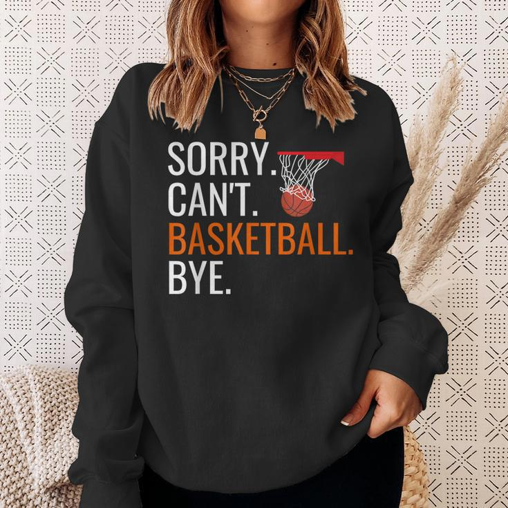 Sorry Cant Basketball Bye Funny Hooping Gift Sweatshirt Gifts for Her