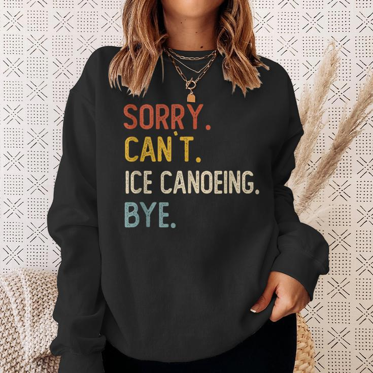Sorry Can't Ice Canoeing Bye Ice Canoeing Lover Sweatshirt Gifts for Her