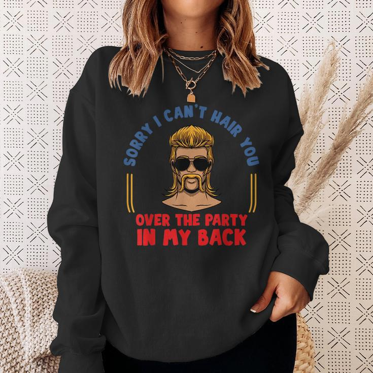 Sorry I Cant Hair You Over The Party At The Back - Mullet Sweatshirt Gifts for Her