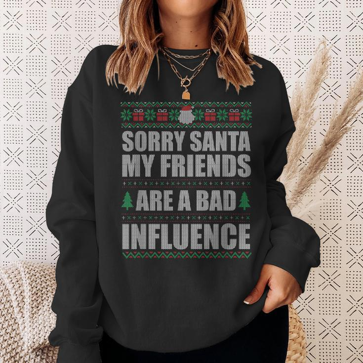 Sorry Santa Friends Bad Influence Ugly Christmas Sweater Sweatshirt Gifts for Her