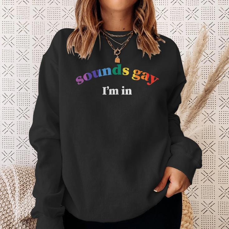 Sounds Gay Im In Lgbtq Gay Pride Sweatshirt Gifts for Her