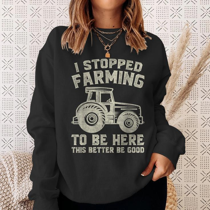I Stopped Farming To Be Here This Better Be Good Vintage Sweatshirt Gifts for Her