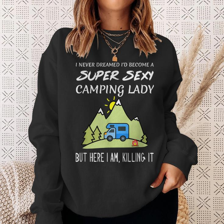 Super Sexy Camping Lady Girl Quote Funny Killing It Gift For Womens Sweatshirt Gifts for Her