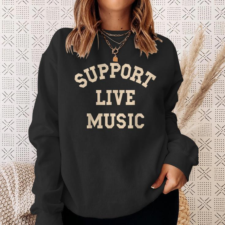 Support Live Music Musicians Concertgoers Music Lovers Sweatshirt Gifts for Her