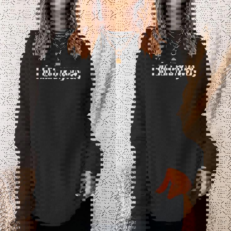 I Did It My Way Sweatshirt Gifts for Her