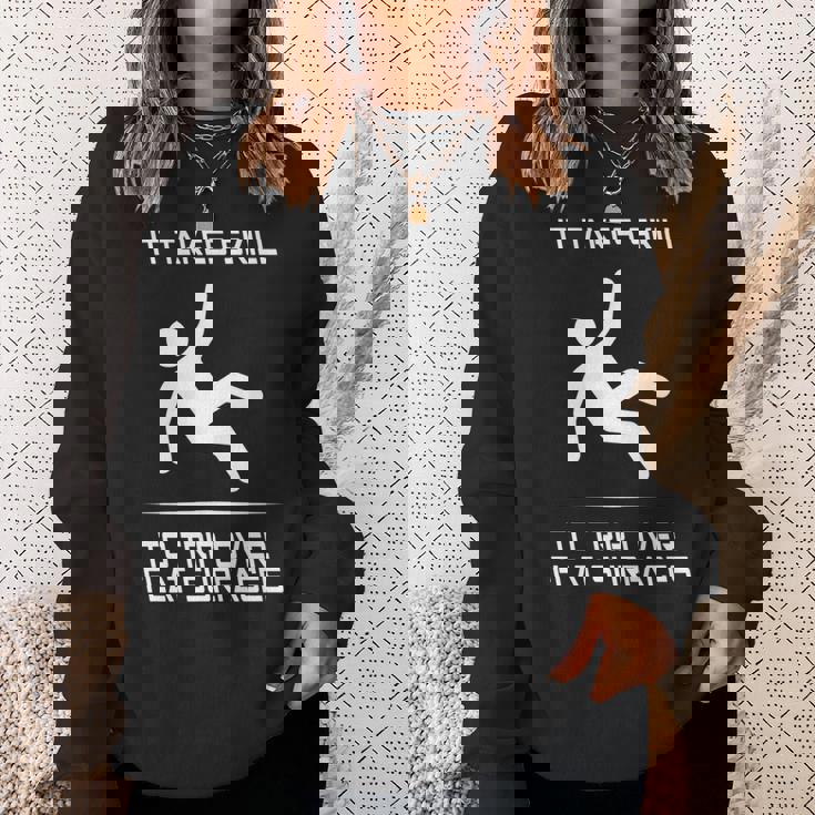 It Takes Skill To Trip Over Flat Surfaces Sweatshirt Gifts for Her