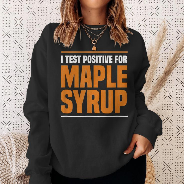 I Test Positive For Maple Syrup Maple Tree Maple Syrup Sweatshirt Gifts for Her