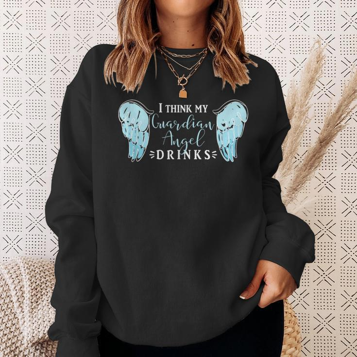 I Think My Guardian Angel DrinksAlcohol Sweatshirt Gifts for Her