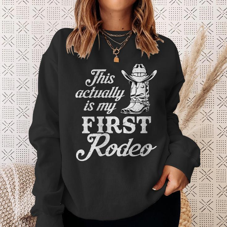 This Actually Is My First Rodeo Cowboy Cowgirl Gift For Womens Sweatshirt Gifts for Her
