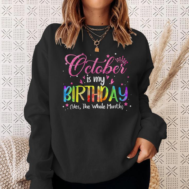 Tie Dye October Is My Birthday Yes The Whole Month Birthday Sweatshirt Gifts for Her
