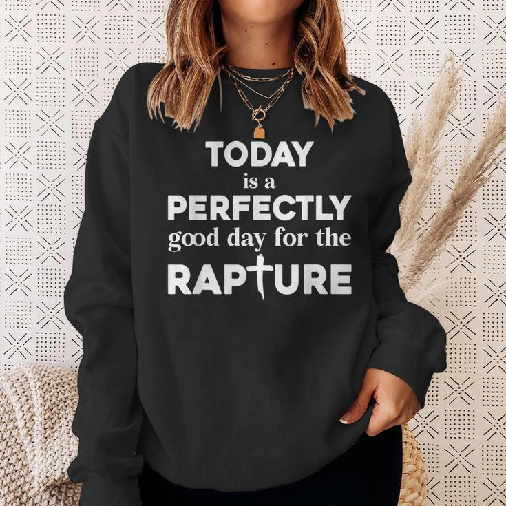 Today Is A Perfectly Good Day For The Rapture Cross Sweatshirt Gifts for Her