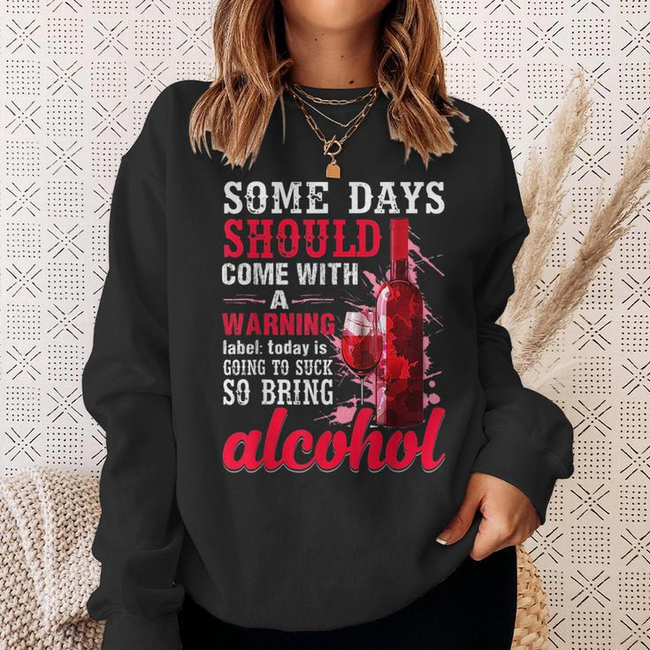 Today Is Going To Suck So Bring Alcohol Sweatshirt Gifts for Her