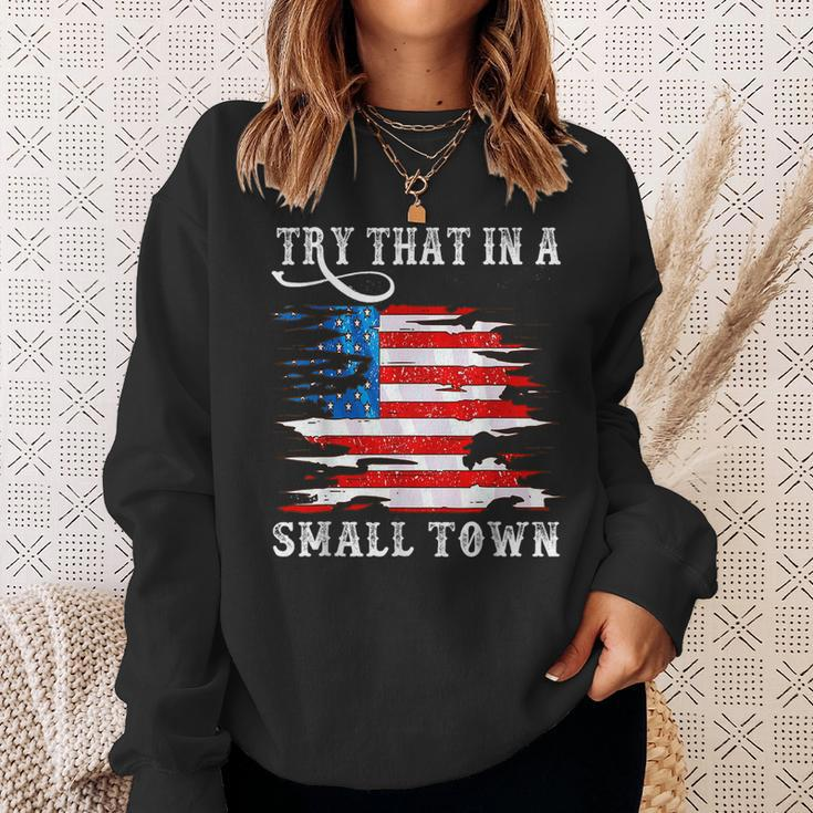 Try That In A Small Country Western Town Country Music Lover Town Gifts Sweatshirt Gifts for Her