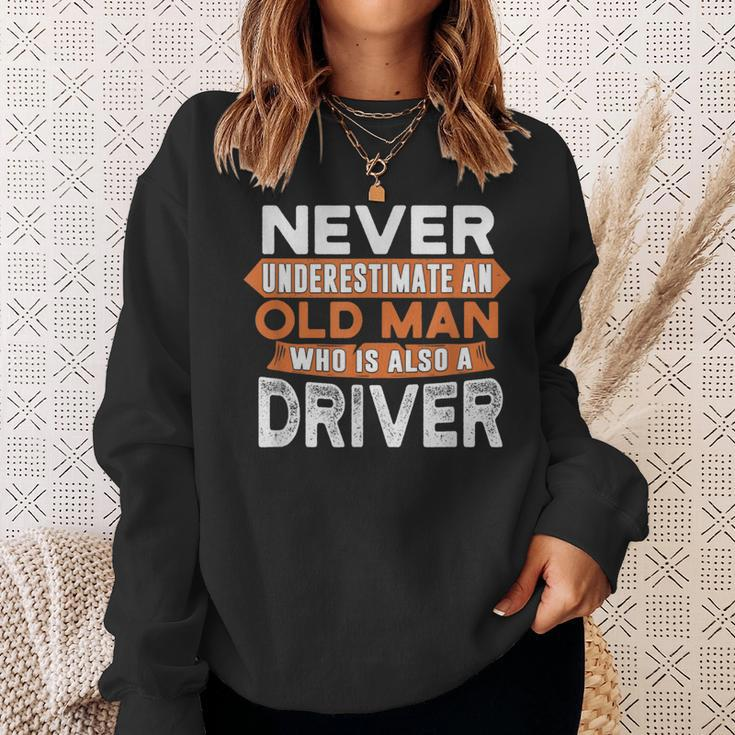Never Underestimate An Old Man Who Is Also A Driver Sweatshirt Gifts for Her