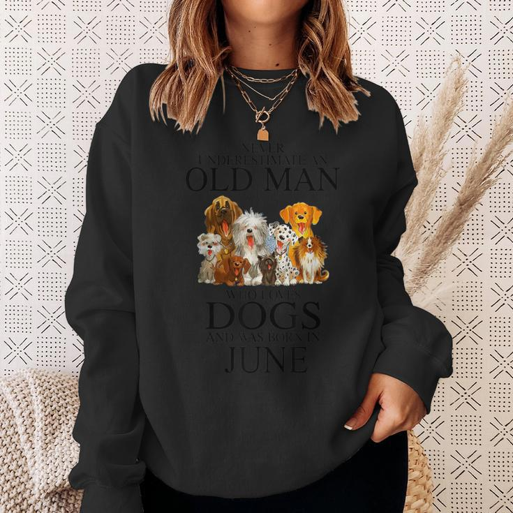Never Underestimate An Old Man Who Loves Dogs Born In June Sweatshirt Gifts for Her