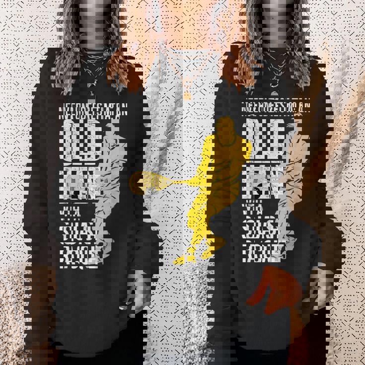 Never Underestimate An Old Man With A Squash Racquet Sweatshirt Gifts for Her