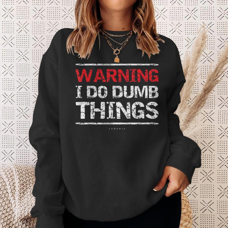 Warning I Do Dumb ThingsSweatshirt Gifts for Her