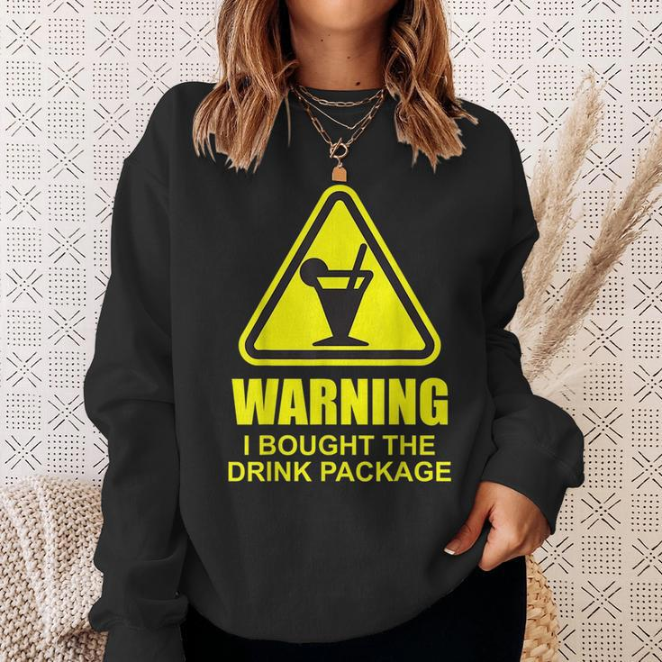 Warning I Bought The Drink Package Funny Cruise Ship Cruise Funny Gifts Sweatshirt Gifts for Her
