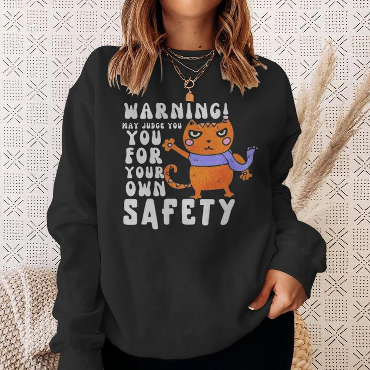 Warning May Judge You For Your Own Safety - Warning May Judge You For Your Own Safety Sweatshirt Gifts for Her