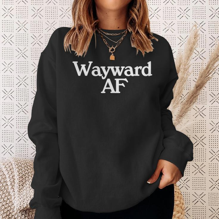 Wayward Af Meme Pop Culture Trend Female Empowerment Sweatshirt Gifts for Her