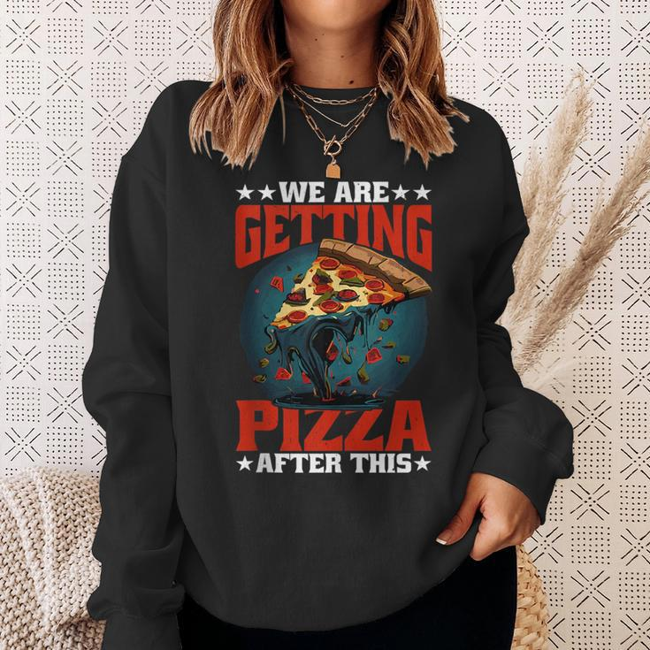 We Are Getting Pizza After This ---- Pizza Funny Gifts Sweatshirt Gifts for Her