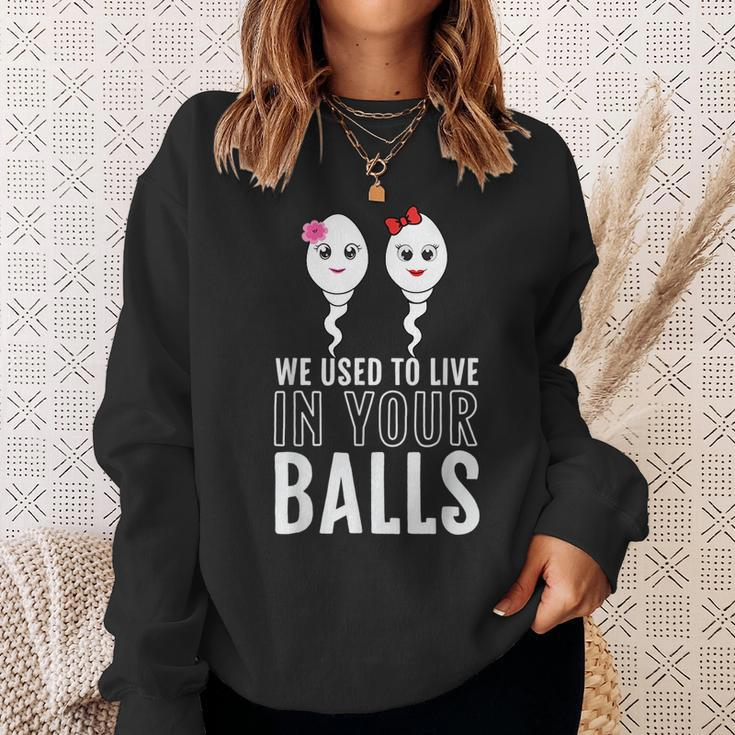 We Used To Live In Your Balls Fathers Day Cute 2 Girls Sperm Sweatshirt Gifts for Her