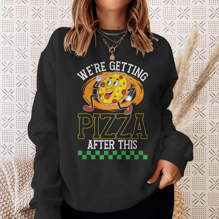 Were Getting Pizza After This | Pizzas Lover Pizza Funny Gifts Sweatshirt Gifts for Her
