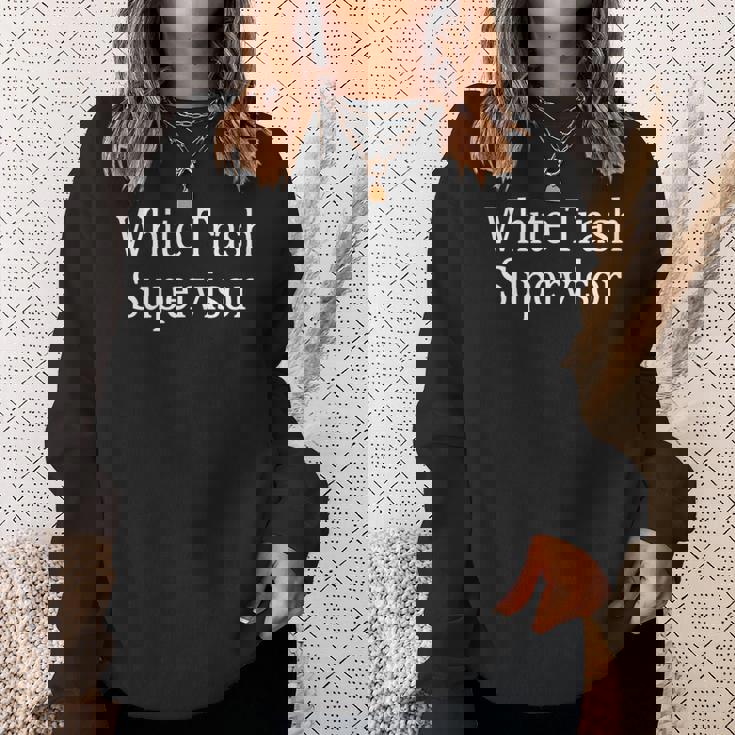 White Trash Supervisor Sweatshirt Gifts for Her White Trash Supervisor Sweatshirt Gifts for Her