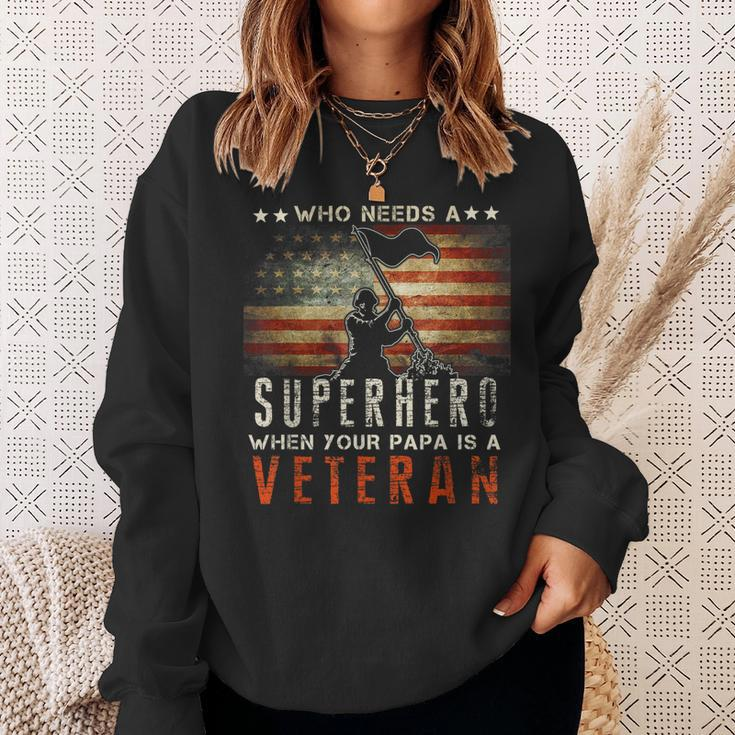 Who Needs A Superhero When Your Papa Is A Veteran Sweatshirt Gifts for Her
