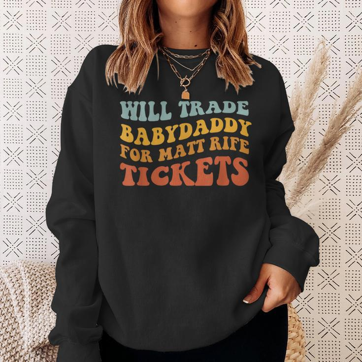 Will Trade Babydaddy For Matt Rife Tickets Sweatshirt Gifts for Her