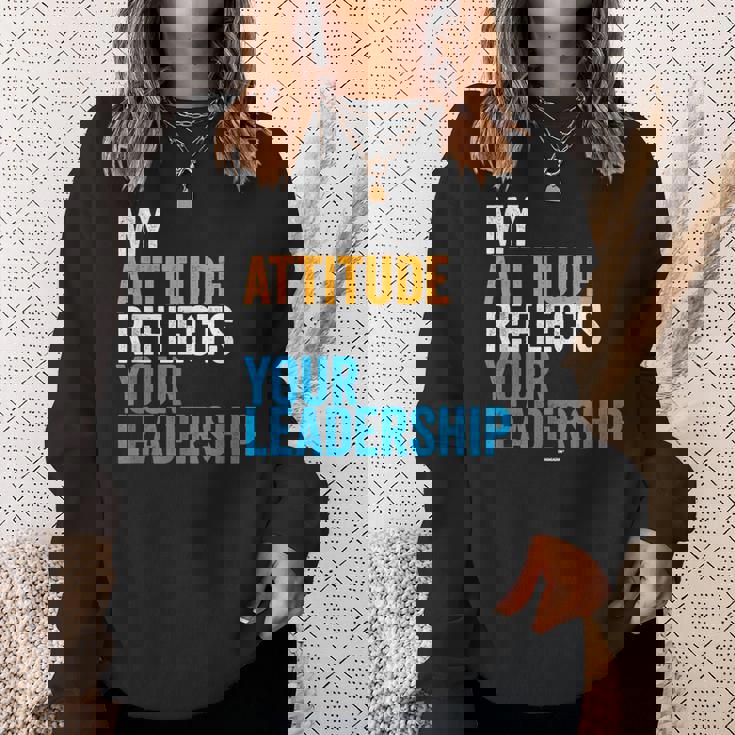 Work Swagazon Associate My Attitude Reflects Your Leadership Sweatshirt Gifts for Her