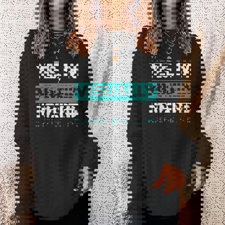 Yes I'm Visually Impaired Braille Blind Awareness Vision Sweatshirt Gifts for Her
