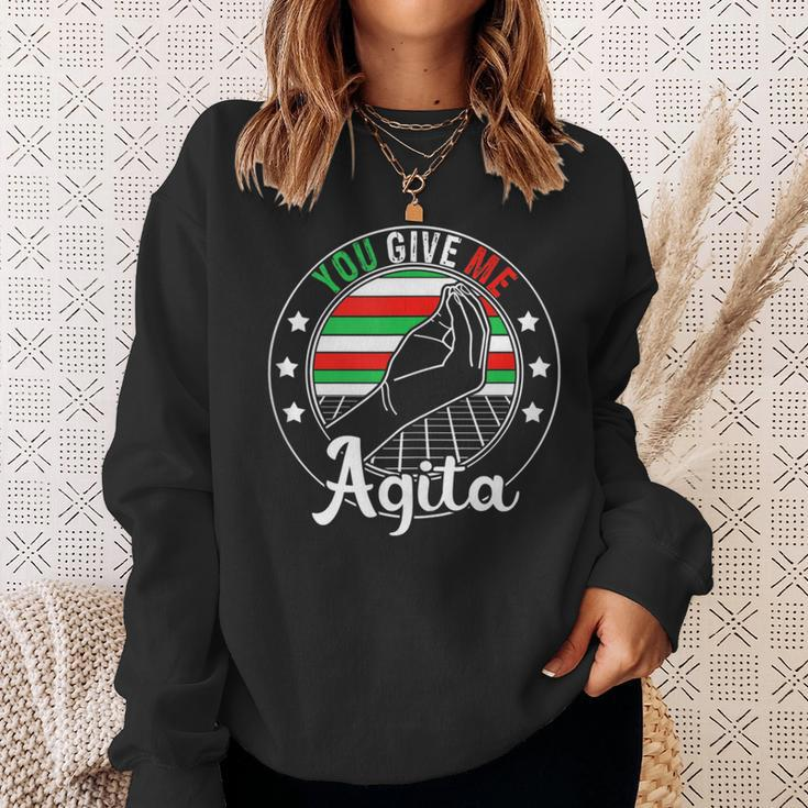 You Give Me Agita Italian Humor Quote Sweatshirt Gifts for Her
