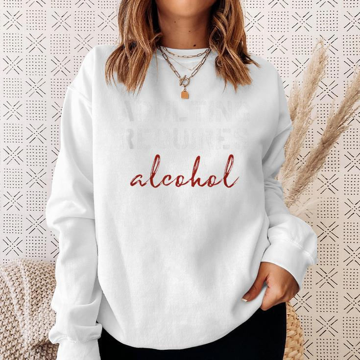 Adulting Requires Alcohol Sweatshirt Gifts for Her
