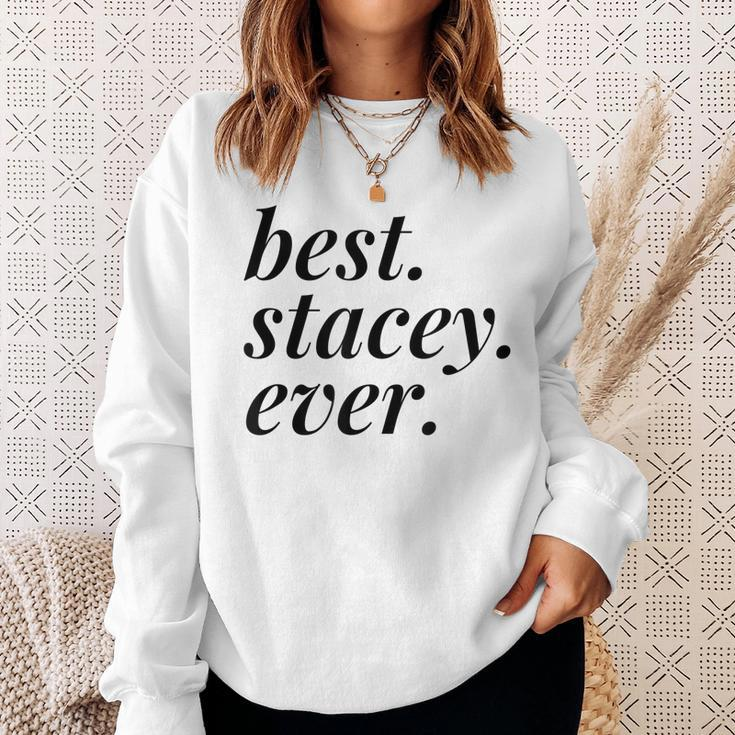 Best Stacey Ever Name Personalized Woman Girl Bff Friend Sweatshirt Gifts for Her