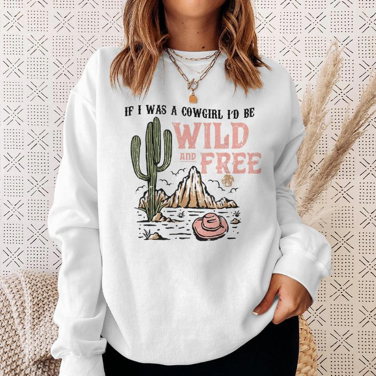 Cowgirl Horses Desert If I Was Cowgirl Id Be Wild And Free Sweatshirt Gifts for Her